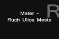 Mater - Ruch Ulice Mesta