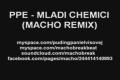 PPE - Mladi chemici (Macho remix)